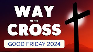 🙏 WAY of the CROSS GOOD FRIDAY 2024 🙏 Jesus, have mercy on us