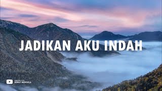 Jadikan Aku Indah (Lirik) | Yeshua Abraham