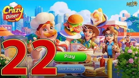 Crazy Diner:Kitchen Adventure - Gameplay Walkthrough Part 22