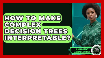 How To Make Complex Decision Trees Interpretable? - AI and Machine Learning Explained