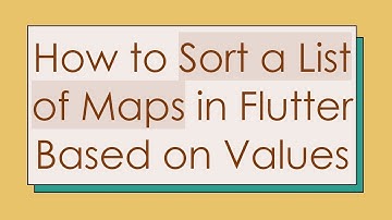 How to Sort a List of Maps in Flutter Based on Values