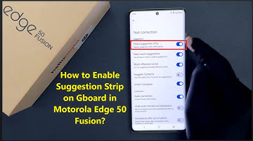 How to Enable Suggestion Strip on Gboard in Motorola Edge 50 Fusion (2024)?