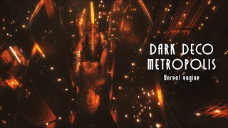 Dark Deco Metropolis Unreal Engine Cinematic