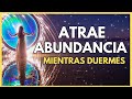 🟢 ATRAERÁS ABUNDANCIA, AMOR, SALUD, RIQUEZA | AFIRMACIONES  Reprogramar tu Mente [al Dormir]