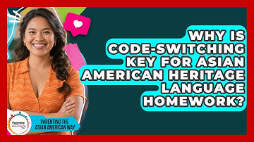 Why Is Code-switching Key For Asian American Heritage Language Homework?