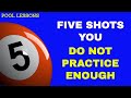 POOL SHOTS YOU MUST PRACTICE - Five Shots You Do Not Practice Enough - 8 Ball, 9 Ball,  Pool Lessons