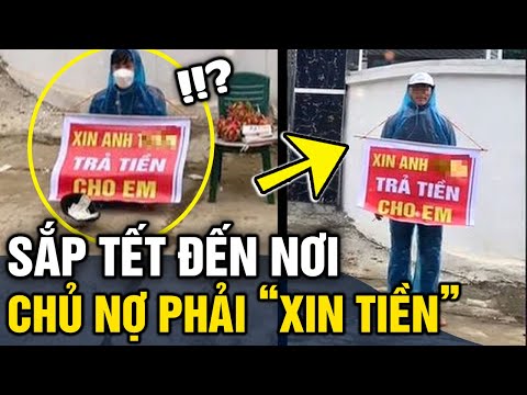 Video Sắp Tết đến nơi, chủ nợ đem 'NÓN ĂN XIN' treo biển xin... - youtube