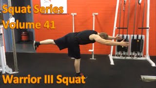 Squat Series Volume 41: Warrior III Squat