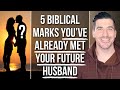 You’ve Already Met Your Future Husband If . . .