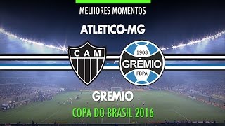 Melhores Momentos - Atlético-MG 1 x 3 Grêmio - Final Copa do Brasil - 23/11/2016 - Globo HD