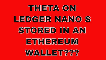 THETA IN AN ETHEREUM WALLET ON LEDGER NANO S?