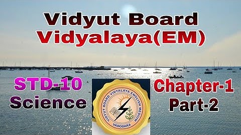 724.Std-10,Science, Chapter-1,Part-2, Vidyut Board Vidyalaya | BHAGYESH THAKKAR