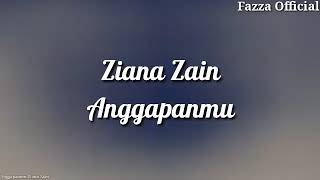 Ziana Zain - Anggapanmu ( Lirik )