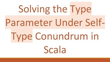 Solving the Type Parameter Under Self-Type Conundrum in Scala