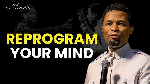 How To Reprogram Your thoughts and imagination | Apostle Michael Orokpo