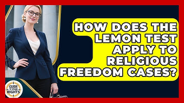 How Does The Lemon Test Apply To Religious Freedom Cases? - Guide To Your Rights