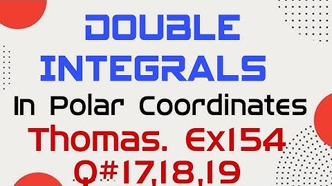Double Integrals In Polar Coordinates.Thomas Calculus Ex 15.4 Q#17,18,19. ikmathtutor