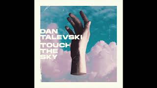 Watch Dan Talevski Touch The Sky video