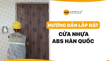 Hướng dẫn lắp đặt cửa nhựa ABS Hàn Quốc siêu dễ