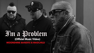 Moonshine Bandits - &quot;I&#39;m A Problem&quot; Featuring Burn County &amp; Madchild (Official Music Video)