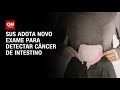 SUS adota novo exame para detectar câncer de intestino antes dos sintomas | CNN 360°