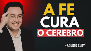 A FÉ CURA a MENTE — e a CIÊNCIA CONFIRMOU! ｜ Augusto Cury