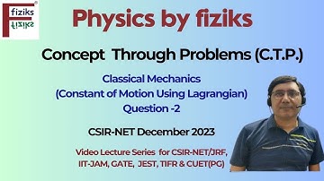 C.T.P.-Classical Mechanics (Lagrangian) Question-2  CSIR-NET December-2023 Solution