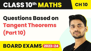 Questions Based on Tangent Theorems (Part 10) - Circles | Class 10 Maths Chapter 10 | CBSE 2024-25