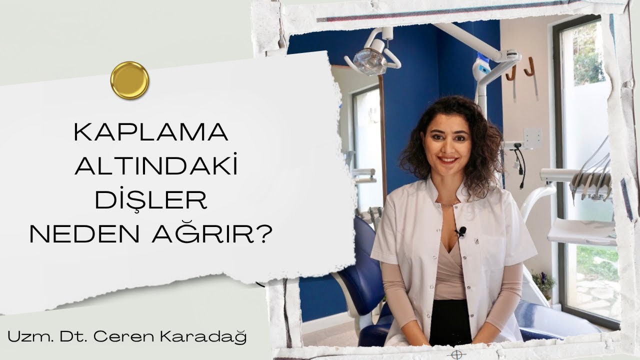 Kaplamaların Altındaki Dişler Neden Ağrır?