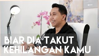 SUPAYA DIA TAKUT KEHILANGAN