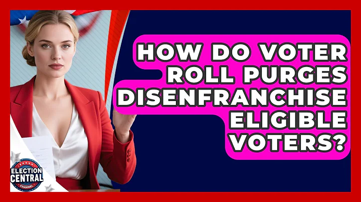 How Do Voter Roll Purges Disenfranchise Eligible Voters? - Election Central Channel