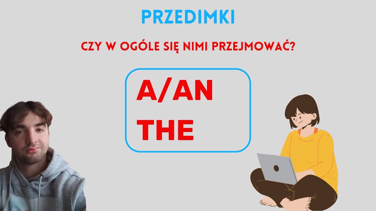 Przedimki A An The ćwiczenia Przedimki A/AN i THE, czy w ogóle się nimi przejmować? - YouTube
