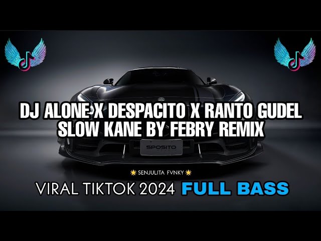 DJ  SLOW ALONE X DESPACITO MASHUP RANTO GUDEL BY FEBRY REMIX VIRAL TIKTOK 2024 JEDAG JEDUG FULL BASS class=