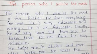 Write a short essay on The Person who I admire the most | Essay Writing | English