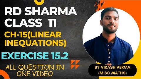 RD Sharma Class 11th Exercise 15.2 Solutions |Chapter 15 (Linear inequations) | From Q.1 To Q.21
