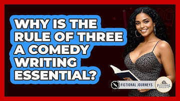 Why Is The Rule Of Three A Comedy Writing Essential? - Fictional Journeys
