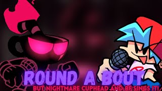 Fnf Vs Sonic.exe Round A Bout But Nightmare Cuphead And Bf Sings It