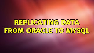 Replicating data from Oracle to MySQL