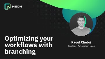 Optimizing your workflows with Neon Branching (Raouf Chebri)