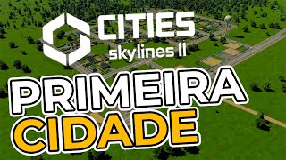 🌆 Começando Nossa Primeira Cidade! | Cities: Skylines 2 🚧