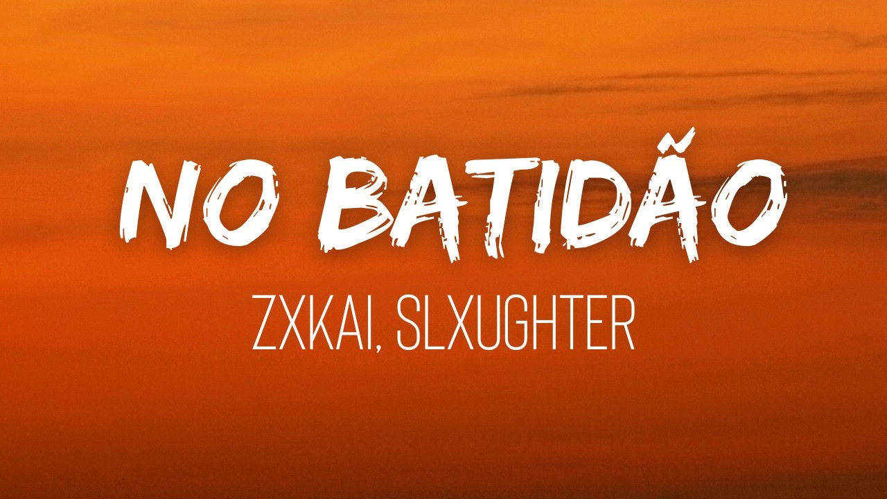 ZXKAI, slxughter - NO BATIDÃO (Lyrics) - YouTube