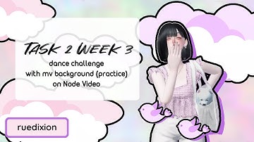 [ZEPETOR CLASS] TASK 2 WEEK 3 DANCE CHALLENGE WITH MV BACKGROUND (PRACTICE) BUT NODE VIDEO