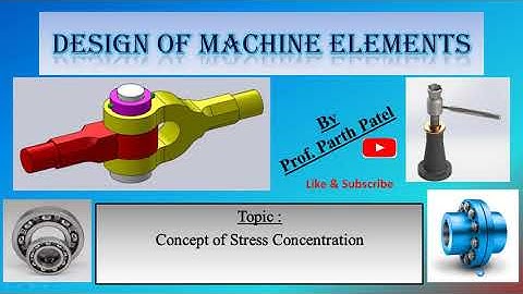 Lect_5//Design of Machine Elements//Concept of Stress Concentration