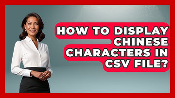 How To Display Chinese Characters In CSV File? - China Cultural Expedition