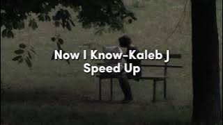 Download lagu Now I Know-Kaleb J (speed up)