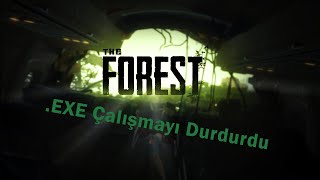 Theforest.exe Çalışmayı Durdurdu.