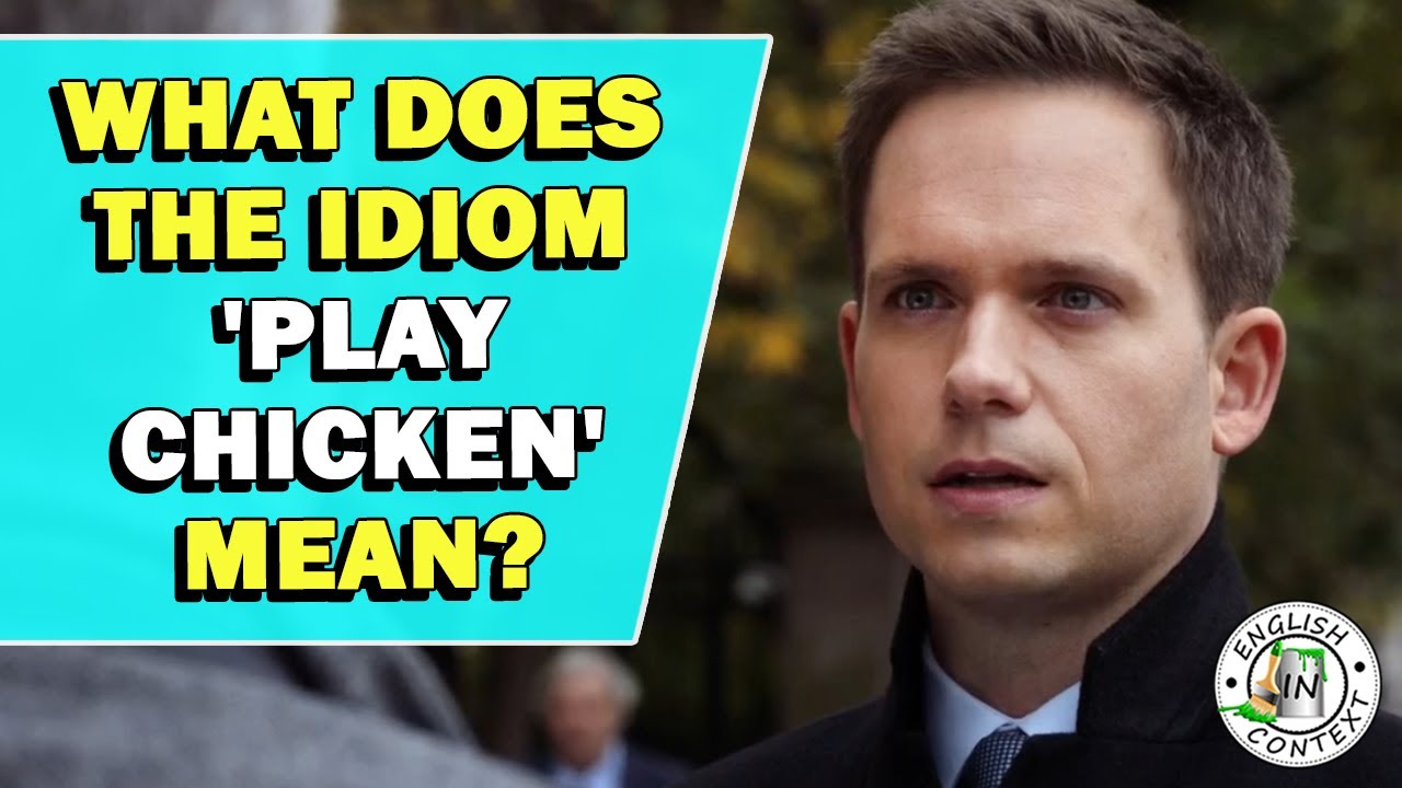 Idiom 'Play Chicken' Meaning 