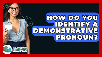 How Do You Identify A Demonstrative Pronoun? - The Language Library