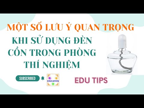 Video Một số lưu ý quan trọng khi sử dụng đèn cồn trong... - youtube