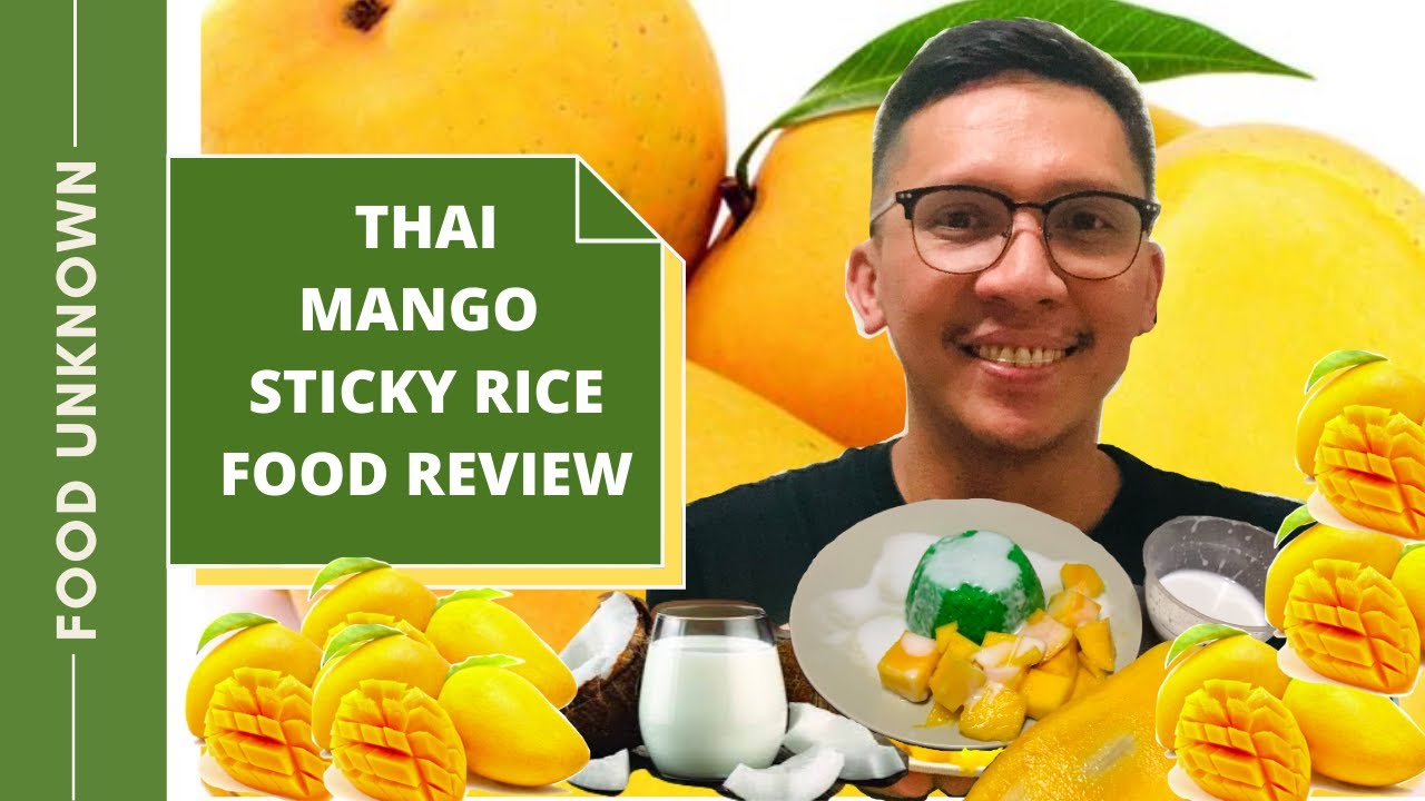 Thai Mango Sticky Rice Food Review Food Unknown YouTube